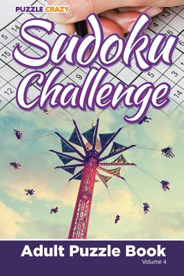 Sudoku Challenge: Adult Puzzle Book Volume 4