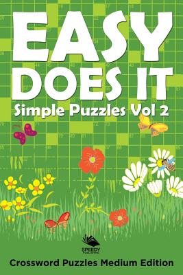 Easy Does It Simple Puzzles Vol 2: Crossword Puzzles Medium Edition