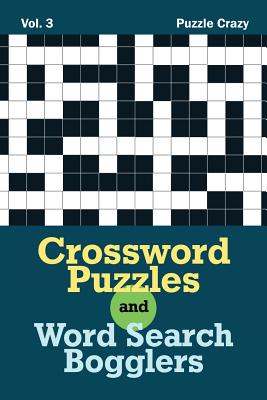 Crossword Puzzles And Word Search Bogglers Vol. 3