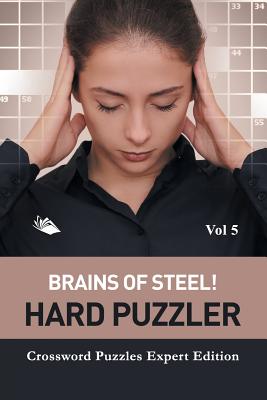 Brains of Steel! Hard Puzzler Vol 5: Crossword Puzzles Expert Edition