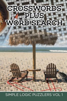Crosswords Plus Word Search: Simple Logic Puzzlers Vol 1