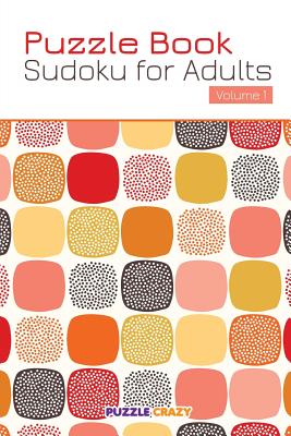 Puzzle Book: Sudoku for Adults Volume 1