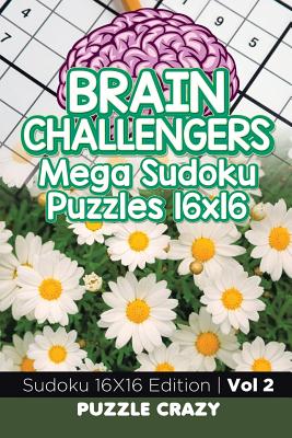 Brain Challengers Mega Sudoku Puzzles 16x16 Vol 2: Sudoku 16X16 Edition