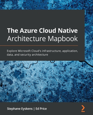 The Azure Cloud Native Architecture Mapbook: Explore Microsoft Cloud