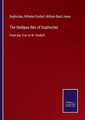 The Oedipus Rex of Sophocles:From the Text of W. Dindorf