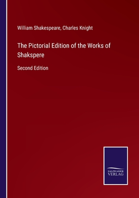 The Pictorial Edition of the Works of Shakspere:Second Edition