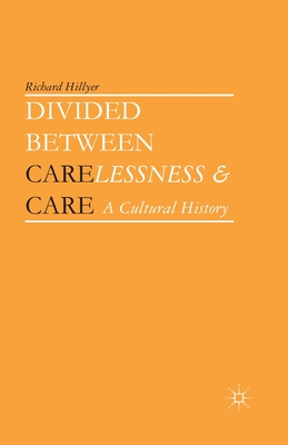 غلاف كتاب Divided between Carelessness and Care : A Cultural History