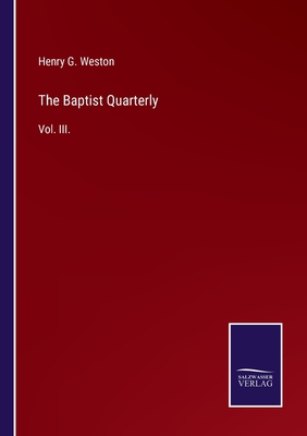 The Baptist Quarterly:Vol. III.