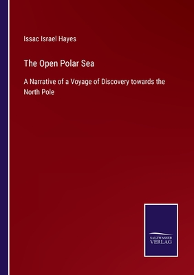 The Open Polar Sea:A Narrative of a Voyage of Discovery towards the North Pole