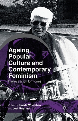 غلاف كتاب Ageing, Popular Culture and Contemporary Feminism : Harleys and Hormones