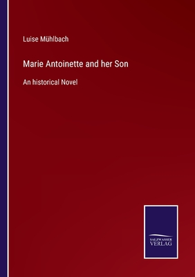 Marie Antoinette and her Son:An historical Novel