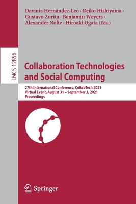 Collaboration Technologies and Social Computing : 27th International Conference, CollabTech 2021, Virtual Event, August 31 - September 3, 2021, Procee