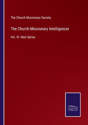 The Church Missionary Intelligencer:Vol. III. New Series