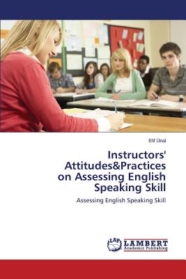غلاف كتاب Instructors' Attitudes&practices on Assessing English Speaking Skill
