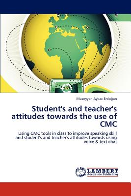 غلاف كتاب Student's and teacher's attitudes towards the use of CMC