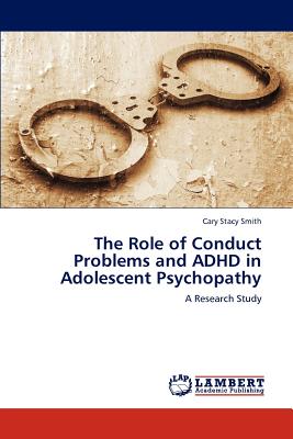 The Role of Conduct Problems and ADHD in Adolescent Psychopathy