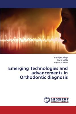 Emerging Technologies and Advancements in Orthodontic Diagnosis