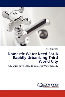 غلاف كتاب Domestic Water Need for a Rapidly Urbanizing Third World City