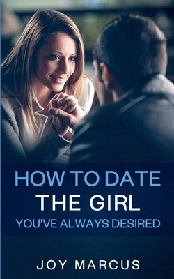 غلاف كتاب How to Date the Girl You've Always Desired