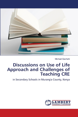 Discussions on Use of Life Approach and Challenges of Teaching CRE