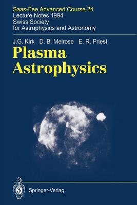 Plasma Astrophysics : Saas-Fee Advanced Course 24. Lecture Notes 1994. Swiss Society for Astrophysics and Astronomy