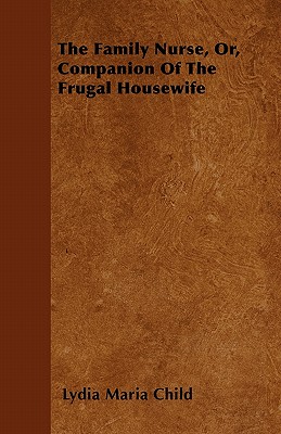 The Family Nurse, Or, Companion of the Frugal Housewife