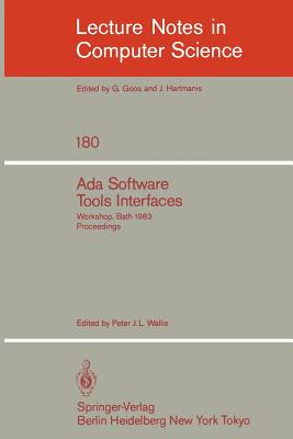 Ada Software Tools Interfaces : Workshop, Bath, July 13-15, 1983. Proceedings