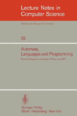 Automata, Languages and Programming : Fourth Colloquium, University of Turku, Finnland, July 18-22, 1977