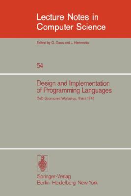 Design and Implementation of Programming Languages : Proceedings of a DoD Sponsored Workshop, Ithaca, October 1976