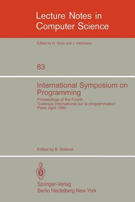 International Symposium on Programming : Proceedings of the Fourth "Colloque International sur la Programmation" Paris, 22-24 April 1980