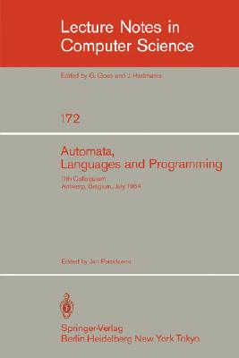 Automata, Languages, and Programming : 11th Colloquium, Antwerp, Belgium, July 16-20, 1984 (EATCS sign). Proceedings
