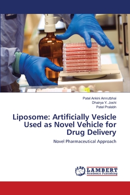 Liposome: Artificially Vesicle Used as Novel Vehicle for Drug Delivery