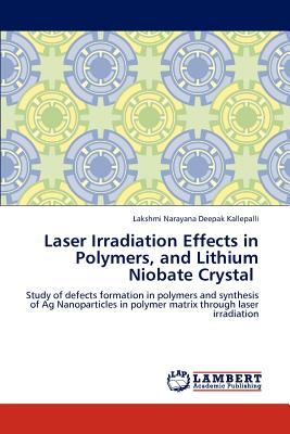 Laser Irradiation Effects in Polymers, and Lithium Niobate Crystal