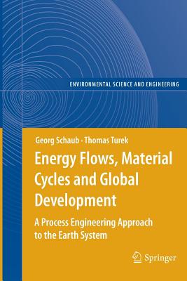 Energy Flows, Material Cycles and Global Development : A Process Engineering Approach to the Earth System