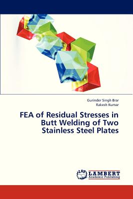 FEA of Residual Stresses in Butt Welding of Two Stainless Steel Plates