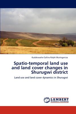 غلاف كتاب Spatio-temporal land use and land cover changes in Shurugwi district