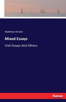 Mixed Essays:Irish Essays And Others