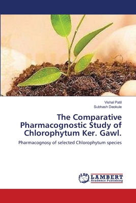 The Comparative Pharmacognostic Study of Chlorophytum Ker. Gawl.