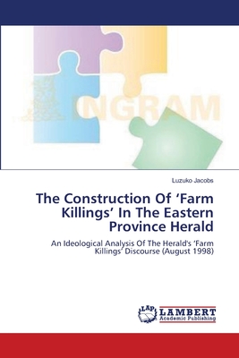 غلاف كتاب The Construction Of 'Farm Killings' In The Eastern Province Herald