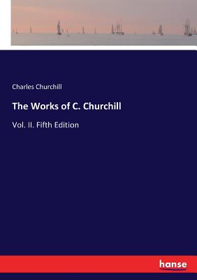 غلاف كتاب The Works of C. Churchill:Vol. II. Fifth Edition