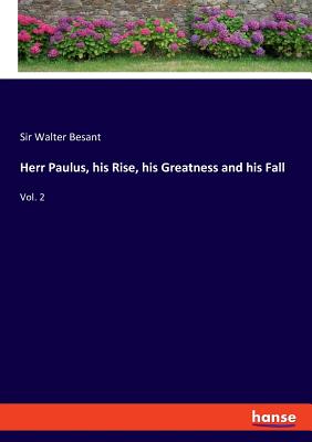 Herr Paulus, his Rise, his Greatness and his Fall:Vol. 2