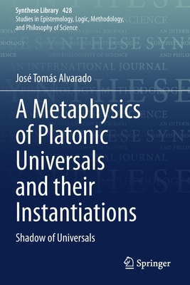 A Metaphysics of Platonic Universals and their Instantiations : Shadow of Universals