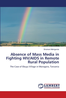غلاف كتاب Absence of Mass Media in Fighting HIV/AIDS in Remote Rural Population