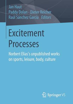 غلاف كتاب Excitement Processes : Norbert Elias's unpublished works on sports, leisure, body, culture