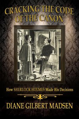 Cracking The Code of The Canon - How Sherlock Holmes Made His Decisions