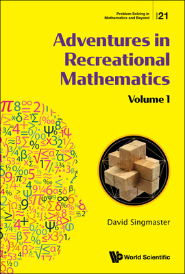 Adventures in Recreational Mathematics: Volume I