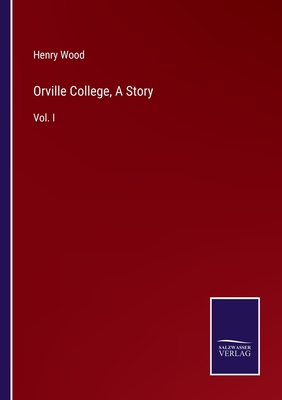 Orville College, A Story:Vol. I