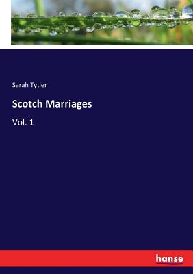Scotch Marriages:Vol. 1