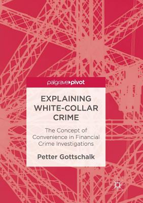 غلاف كتاب Explaining White-Collar Crime : The Concept of Convenience in Financial Crime Investigations