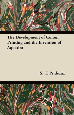 The Development of Colour Printing and the Invention of Aquatint